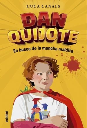 DAN QUIJOTE.EN BUSCA DE LA MANCHA MALDITA | 9788468370668 | CANALS, CUCA | Llibreria Geli - Llibreria Online de Girona - Comprar llibres en català i castellà