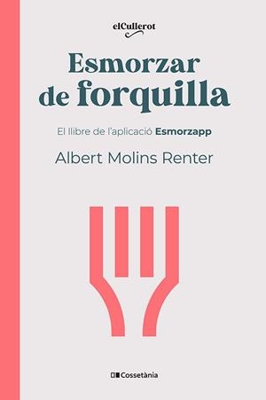 ESMORZAR DE FORQUILLA | 9788413564739 | MOLINS RENTER, ALBERT | Libreria Geli - Librería Online de Girona - Comprar libros en catalán y castellano