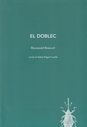 EL DOBLEC | 9788412829167 | ROUSSEL, RAYMOND | Llibreria Geli - Llibreria Online de Girona - Comprar llibres en català i castellà