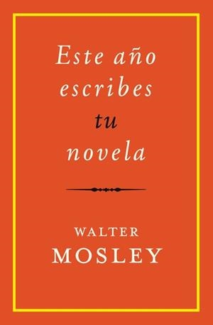 ESTE AÑO ESCRIBES TU NOVELA | 9788417645229 | MOSLEY, WALTER | Llibreria Geli - Llibreria Online de Girona - Comprar llibres en català i castellà