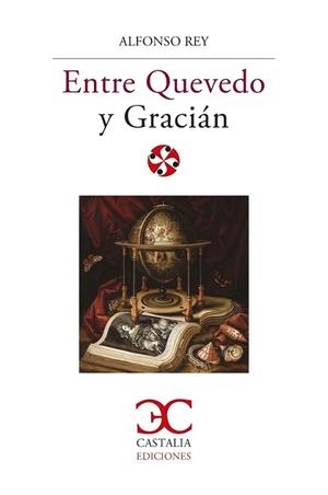 ENTRE QUEVEDO Y GRACIÁN | 9788497408738 | REY, ALFONSO | Llibreria Geli - Llibreria Online de Girona - Comprar llibres en català i castellà
