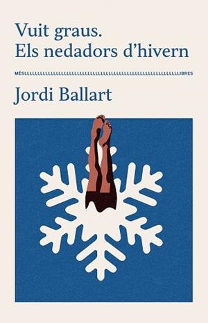 VUIT GRAUS.ELS NEDADORS D'HIVERN | 9788417353667 | JORDI BALLART | Llibreria Geli - Llibreria Online de Girona - Comprar llibres en català i castellà