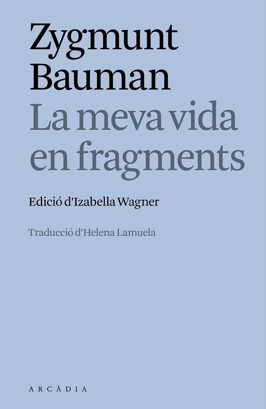 LA MEVA VIDA EN FRAGMENTS | 9788412876635 | ZYGMUNT BAUMAN | Libreria Geli - Librería Online de Girona - Comprar libros en catalán y castellano