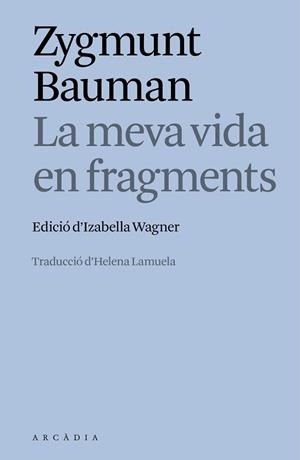 LA MEVA VIDA EN FRAGMENTS | 9788412876635 | ZYGMUNT BAUMAN | Libreria Geli - Librería Online de Girona - Comprar libros en catalán y castellano
