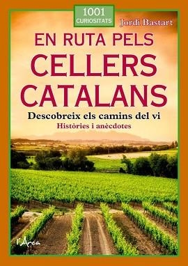 EN RUTA PELS CELLERS CATALANS | 9788412882322 | BASTART CASSÉ, JORDI | Libreria Geli - Librería Online de Girona - Comprar libros en catalán y castellano