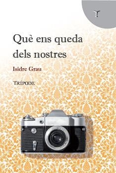 QUÈ ENS QUEDA DELS NOSTRES | 9788412920895 | GRAU, ISIDRE | Libreria Geli - Librería Online de Girona - Comprar libros en catalán y castellano