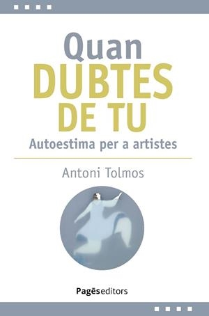 QUAN DUBTES DE TU | 9788413036144 | TOLMOS TENA, ANTONI | Libreria Geli - Librería Online de Girona - Comprar libros en catalán y castellano