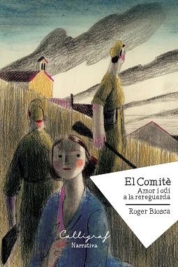 EL COMITÈ.AMOR I ODI A LA REREGUARDA | 9788412937961 | BIOSCA ROVIRA, ROGER | Libreria Geli - Librería Online de Girona - Comprar libros en catalán y castellano