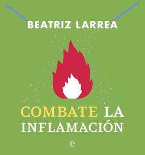 COMBATE LA INFLAMACIÓN | 9788410940123 | BEATRIZ LARREA | Llibreria Geli - Llibreria Online de Girona - Comprar llibres en català i castellà