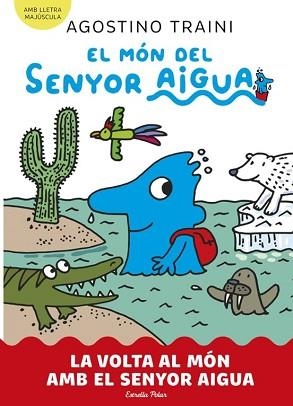 EL MÓN DEL SENYOR AIGUA-3.LA VOLTA AL MÓN AMB EL SENYOR AIGUA | 9788413899060 | TRAINI, AGOSTINO | Llibreria Geli - Llibreria Online de Girona - Comprar llibres en català i castellà