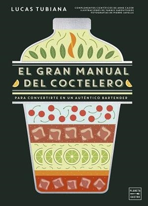 EL GRAN MANUAL DEL COCTELERO | 9788408299264 | TUBIANA, LUCAS | Libreria Geli - Librería Online de Girona - Comprar libros en catalán y castellano