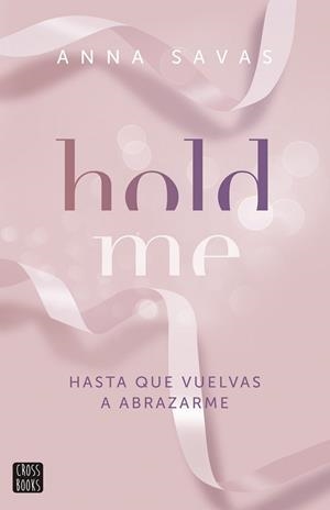 HOLD ME | 9788408299509 | SAVAS, ANNA | Libreria Geli - Librería Online de Girona - Comprar libros en catalán y castellano