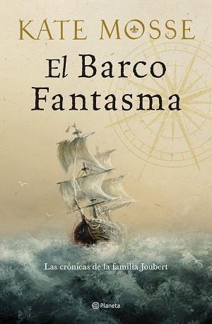 EL BARCO FANTASMA (LAS CRÓNICAS DE LA FAMILIA JOUBERT 3) | 9788408300526 | MOSSE, KATE | Llibreria Geli - Llibreria Online de Girona - Comprar llibres en català i castellà