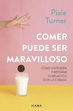 COMER PUEDE SER MARAVILLOSO | 9788411192286 | TURNER, PIXIE | Libreria Geli - Librería Online de Girona - Comprar libros en catalán y castellano