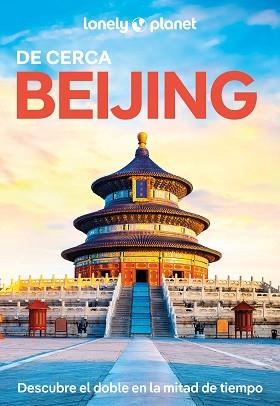 BEIJING(LONELY PLANET DE CERCA.EDICIÓN 2025) | 9788408227816 | PITTS, CHRISTOPHER/ISENBERG, ROBERT | Libreria Geli - Librería Online de Girona - Comprar libros en catalán y castellano