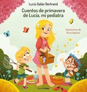 CUENTOS DE PRIMAVERA DE LUCÍA, MI PEDIATRA | 9788408264972 | GALÁN BERTRAND, LUCÍA/APARICIO, NÚRIA | Llibreria Geli - Llibreria Online de Girona - Comprar llibres en català i castellà