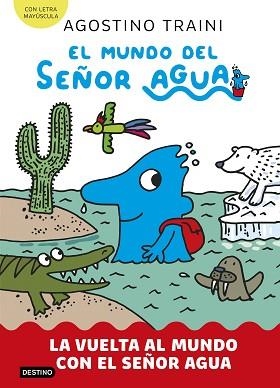 EL MUNDO DEL SEÑOR AGUA-3.LA VUELTA AL MUNDO CON EL SEÑOR AGUA | 9788408291428 | TRAINI, AGOSTINO | Libreria Geli - Librería Online de Girona - Comprar libros en catalán y castellano