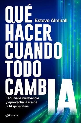 QUÉ HACER CUANDO TODO CAMBIA | 9788408299578 | ALMIRALL, ESTEVE | Llibreria Geli - Llibreria Online de Girona - Comprar llibres en català i castellà