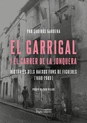 EL GARRIGAL I EL CARRER DE LA JONQUERA | 9788413035741 | SUBIRÓS BARDERA, PAU | Llibreria Geli - Llibreria Online de Girona - Comprar llibres en català i castellà