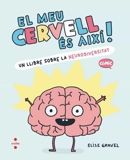 EL MEU CERVELL ÉS AIXÍ | 9788466157988 | GRAVEL, ELISE | Llibreria Geli - Llibreria Online de Girona - Comprar llibres en català i castellà