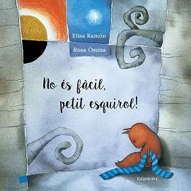 NO ÉS FÀCIL,PETIT ESQUIROL! | 9788416804153 | RAMÓN, ELISA | Llibreria Geli - Llibreria Online de Girona - Comprar llibres en català i castellà