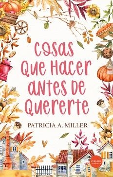 COSAS QUE HACER ANTES DE QUERERTE | 9788418883842 | MILLER, PATRICIA A. | Llibreria Geli - Llibreria Online de Girona - Comprar llibres en català i castellà
