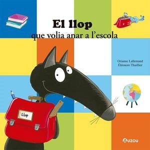 EL LLOP QUE VOLIA ANAR A L’ESCOLA | 9791039519564 | LALLEMAND, ORIANNE | Libreria Geli - Librería Online de Girona - Comprar libros en catalán y castellano