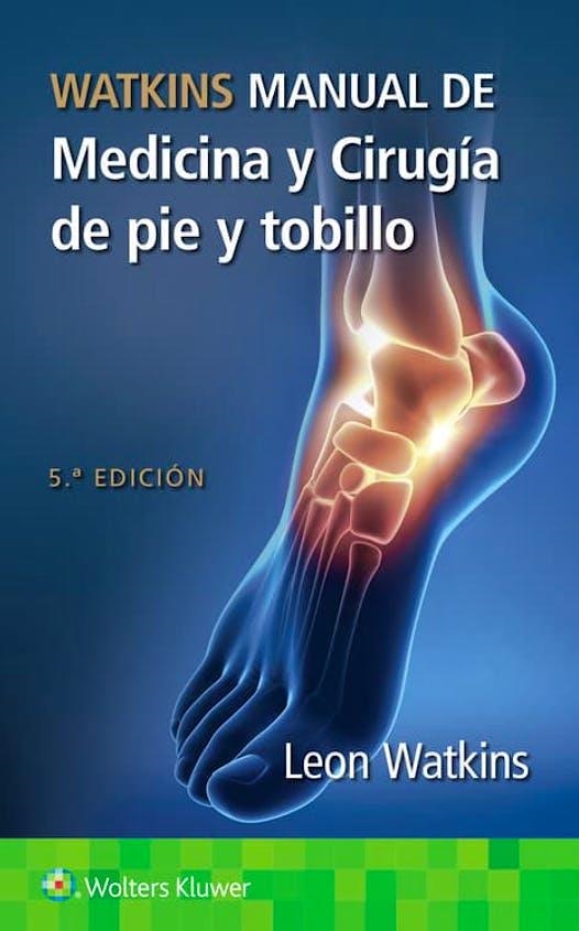 WATKINS.MANUAL DE MEDICINA Y CIRUGÍA DE PIE Y TOBILLO(5ª EDICIÓN 2025) | 9788410022614 | WATKINS, LEON | Libreria Geli - Librería Online de Girona - Comprar libros en catalán y castellano