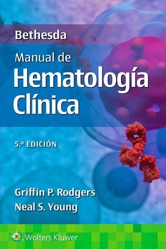 BETHESDA.MANUAL DE HEMATOLOGÍA CLÍNICA(5ª EDICIÓN 2025) | 9788410022584 | RODGERS, GRIFFIN P./YOUNG, NEAL S. | Llibreria Geli - Llibreria Online de Girona - Comprar llibres en català i castellà