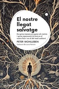 EL NOSTRE LLEGAT SALVATGE | 9788413564791 | WOHLLEBEN, PETER | Llibreria Geli - Llibreria Online de Girona - Comprar llibres en català i castellà