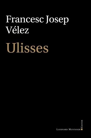 ULISSES | 9788410377271 | VÉLEZ I VICENTE, FRANCESC JOSEP | Llibreria Geli - Llibreria Online de Girona - Comprar llibres en català i castellà