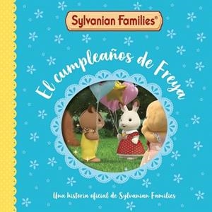 SYLVANIAN FAMILIES.UN CUENTO.EL CUMPLEAÑOS DE FREYA | 9788448870133 | SYLVANIAN FAMILIES | Libreria Geli - Librería Online de Girona - Comprar libros en catalán y castellano