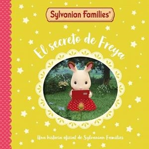 SYLVANIAN FAMILIES.UN CUENTO.EL SECRETO DE FREYA | 9788448870140 | SYLVANIAN FAMILIES | Libreria Geli - Librería Online de Girona - Comprar libros en catalán y castellano