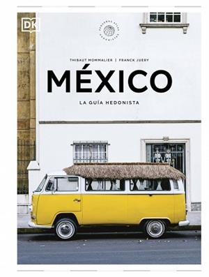 MÉXICO.LA GUÍA HEDONISTA (PEQUEÑOS ATLAS HEDONISTAS) | 9780241732502 | MOMMALIER, THIBAUT/JUERY, FRANCK | Llibreria Geli - Llibreria Online de Girona - Comprar llibres en català i castellà