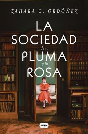 LA SOCIEDAD DE LA PLUMA Y LA ROSA | 9788491299875 | C. ORDÓÑEZ, ZAHARA | Llibreria Geli - Llibreria Online de Girona - Comprar llibres en català i castellà