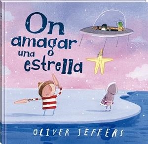 ON AMAGAR UNA ESTRELLA | 9788419913548 | JEFFERS, OLIVER | Libreria Geli - Librería Online de Girona - Comprar libros en catalán y castellano