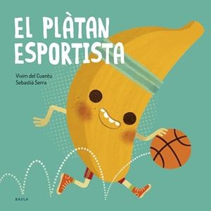 EL PLÀTAN ESPORTISTA | 9788447953851 | VIVIM DEL CUENTU | Llibreria Geli - Llibreria Online de Girona - Comprar llibres en català i castellà