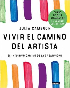 VIVIR EL CAMINO DEL ARTISTA | 9788403525092 | CAMERON, JULIA | Llibreria Geli - Llibreria Online de Girona - Comprar llibres en català i castellà
