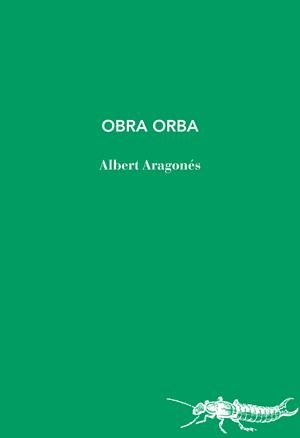 OBRA ORBA(EDICIÓ EN CATALÀ) | 9788412969450 | ARAGONÉS,ALBERT | Llibreria Geli - Llibreria Online de Girona - Comprar llibres en català i castellà