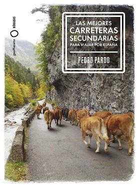 LAS MEJORES CARRETERAS SECUNDARIAS PARA VIAJAR POR ESPAÑA | 9788408299370 | PARDO, PEDRO | Libreria Geli - Librería Online de Girona - Comprar libros en catalán y castellano