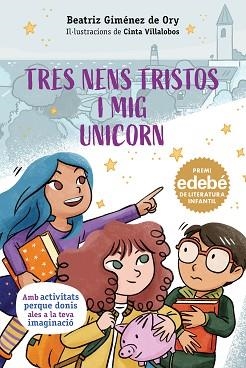 TRES NENS TRISTOS I MIG UNICORN (PREMI EDEBÉ DE LITERATURA UNFANTIL 2025) | 9788468374314 | GIMÉNEZ DE ORY, BEATRIZ | Libreria Geli - Librería Online de Girona - Comprar libros en catalán y castellano