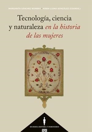 TECNOLOGÍA,CIENCIA Y NATURALEZA EN LA HISTORIA DE LAS MUJERES | 9788413695938 | Llibreria Geli - Llibreria Online de Girona - Comprar llibres en català i castellà