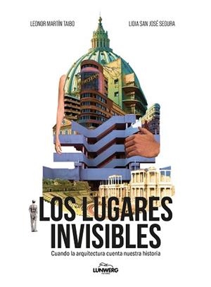 LOS LUGARES INVISIBLES | 9788410378544 | SAN JOSÉ SEGURA, LIDIA/MARTÍN TAIBO, LEONOR | Llibreria Geli - Llibreria Online de Girona - Comprar llibres en català i castellà