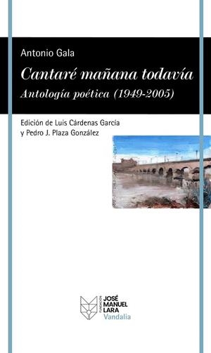 CANTARÉ MAÑANA TODAVÍA.ANTOLOGÍA POÉTICA (1949-2005) | 9788419132529 | GALA, ANTONIO | Libreria Geli - Librería Online de Girona - Comprar libros en catalán y castellano