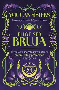 ELIGE SER BRUJA | 9788427053502 | LAURA Y SILVIA LÓPEZ PLANA (@WICCANSISTERS) | Llibreria Geli - Llibreria Online de Girona - Comprar llibres en català i castellà