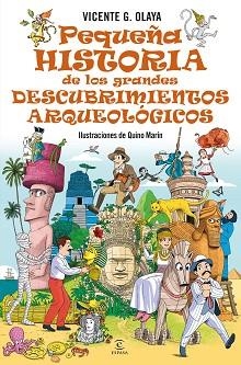 PEQUEÑA HISTORIA DE LOS GRANDES DESCUBRIMIENTOS ARQUEOLÓGICOS | 9788467076165 | G. OLAYA, VICENTE | Llibreria Geli - Llibreria Online de Girona - Comprar llibres en català i castellà