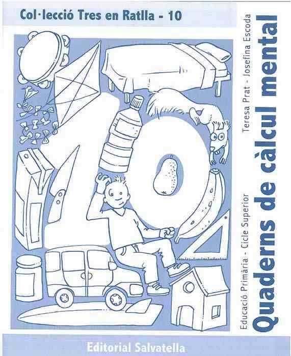 TRES EN RATLLA-10 QUADERNS DE CALCUL MENTAL | 9788484123392 | PRAT,TERESA/ESCODA,JOSEFINA | Llibreria Geli - Llibreria Online de Girona - Comprar llibres en català i castellà