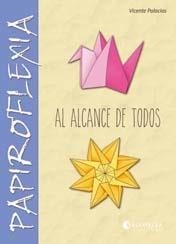 PAPIROFLEXIA AL ALCANCE DE TODOS | 9788484128489 | PALACIOS GARRIDO,VICENTE | Llibreria Geli - Llibreria Online de Girona - Comprar llibres en català i castellà