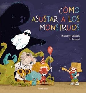 CÓMO ASUSTAR A LOS MONSTRUOS | 9788424675448 | OLIVÉ, MIREIA | Llibreria Geli - Llibreria Online de Girona - Comprar llibres en català i castellà