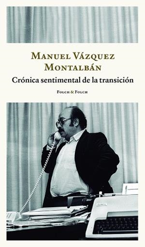 CRÓNICA SENTIMENTAL DE LA TRANSICIÓN | 9788419563217 | VÁZQUEZ MONTALBÁN, MANUEL | Llibreria Geli - Llibreria Online de Girona - Comprar llibres en català i castellà